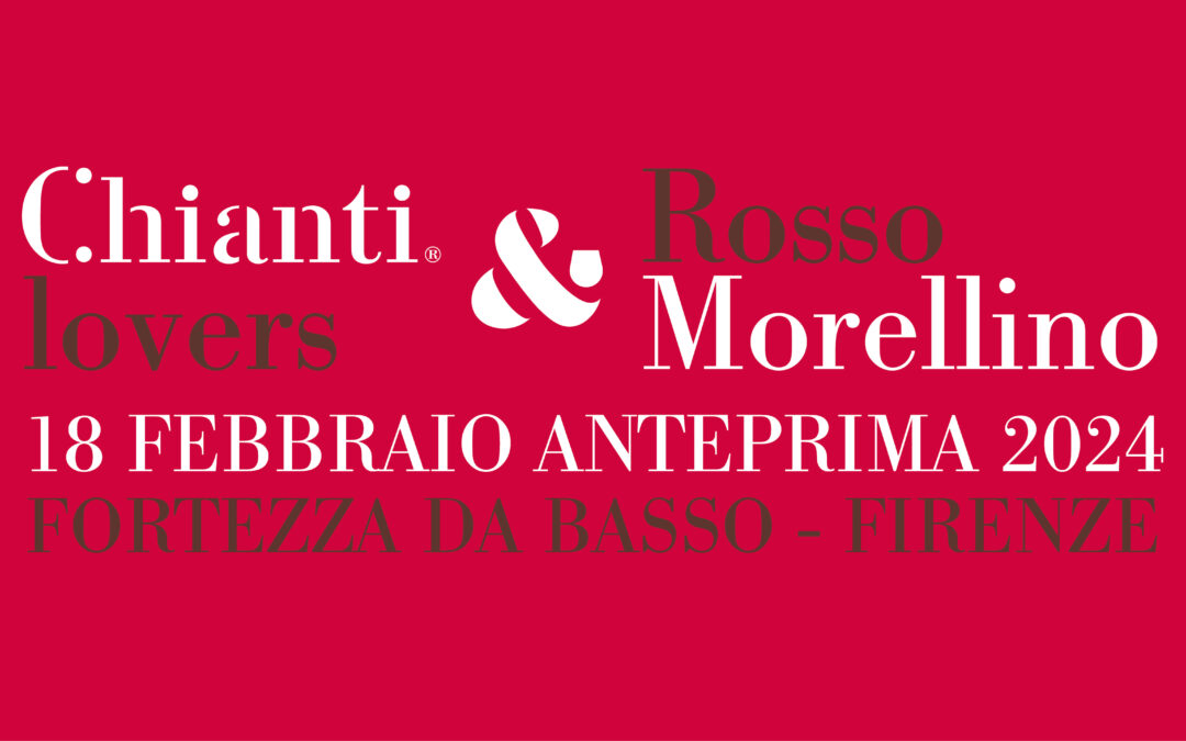 Chianti Lovers & Rosso Morellino – Anteprima 2024 – Firenze (18 Febbraio)